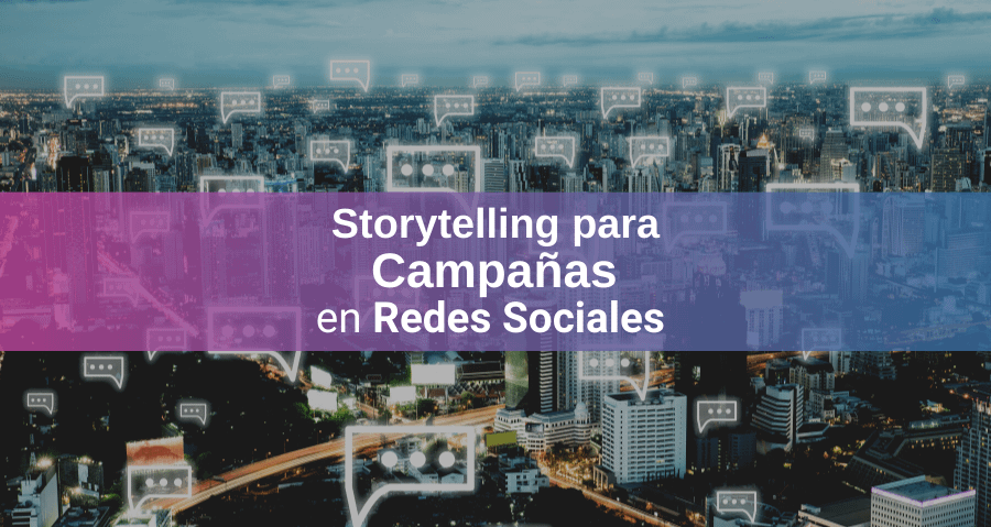 4 Motivos para Usar Storytelling en Campañas de Anuncios en Redes Sociales