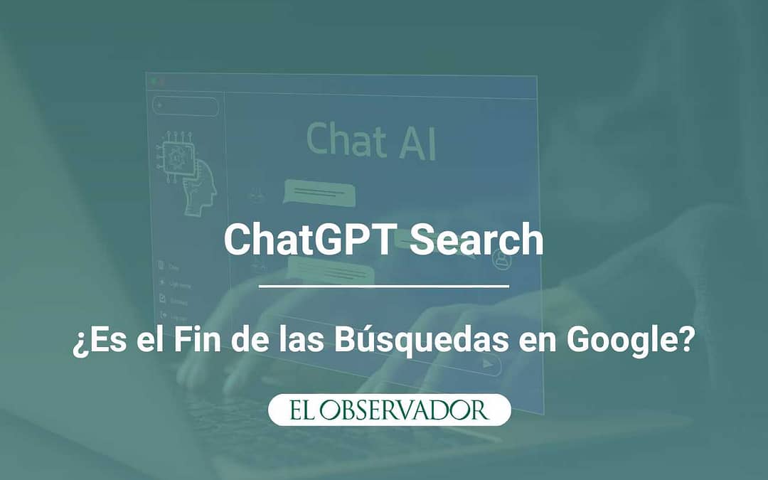 ChatGPT Search: ¿Es el Fin de las Búsquedas en Google?
