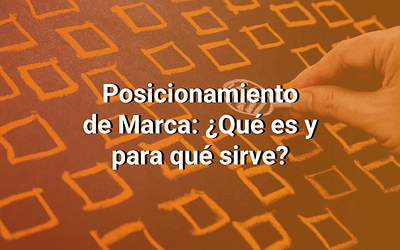 Posicionamiento de Marca: Cómo Ocupar un Lugar Estratégico en la Mente del Consumidor