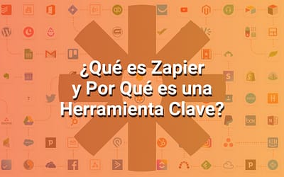 Zapier: Qué Es y Por Qué Es una Herramienta Clave Para Automatizar tus Procesos de Trabajo