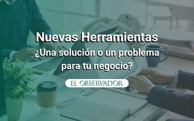 Incorporar Nuevas Herramientas a Un Negocio: ¿Una Solución, o Un Problema?