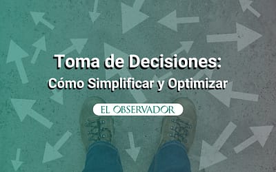 Toma de Decisiones: Cómo Simplificar (y Optimizar) Esa Tarea