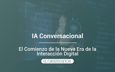 IA Conversacional: el Comienzo de la Nueva Era de la Interacción Digital