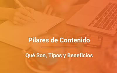 Pilares de Contenido: Qué Son, Tipos y Beneficios