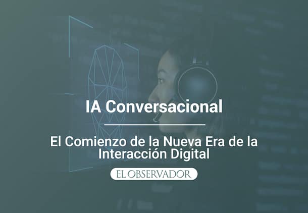 IA Conversacional el Comienzo de la Nueva Era de la Interacción Digital