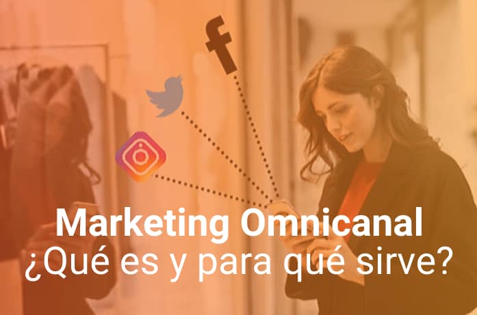 Marketing Omnicanal: ¿El Futuro de la Experiencia de Compra?