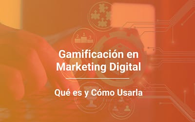 Gamificación en Marketing Digital: Qué Es y Cómo Usarla