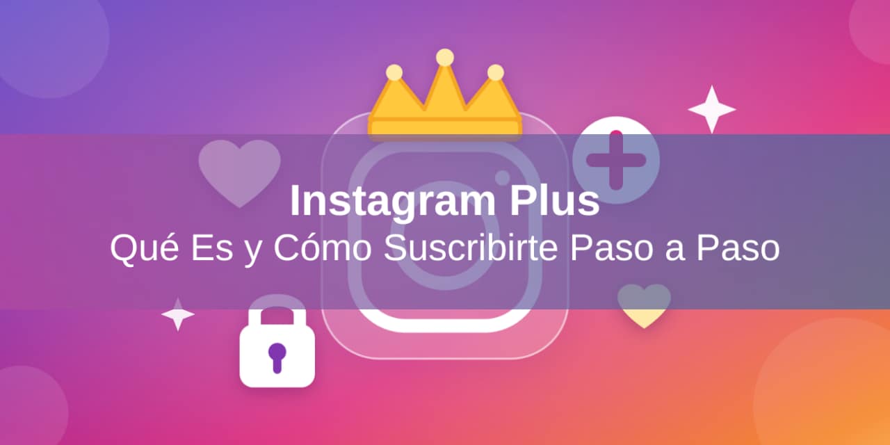 Qué es Instagram Plus (y Cómo Activarlo Paso a Paso)