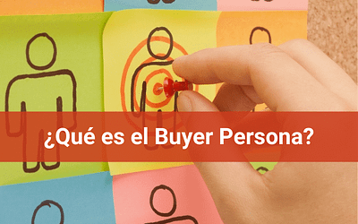 ¿Qué es el Buyer Persona, y Por Qué es Fundamental Para tu Negocio?