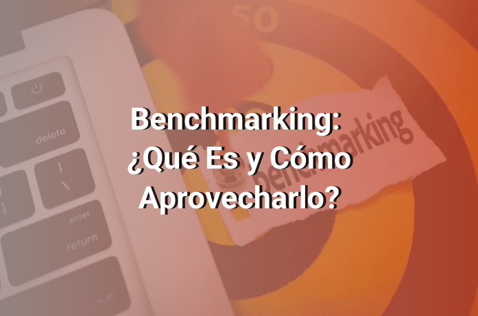 ▷ ¿Qué es el Benchmarking y Cómo Aprovecharlo? ? Conecta361