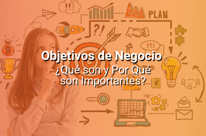 Objetivos De Negocio: Qué Son Y Por Qué Son Clave - Conecta361