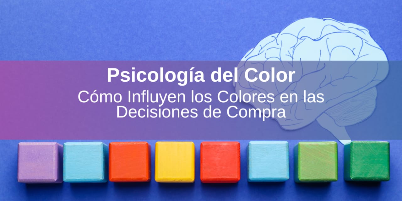 Psicología del Color: Cómo Influyen los Colores en las Decisiones de Compra