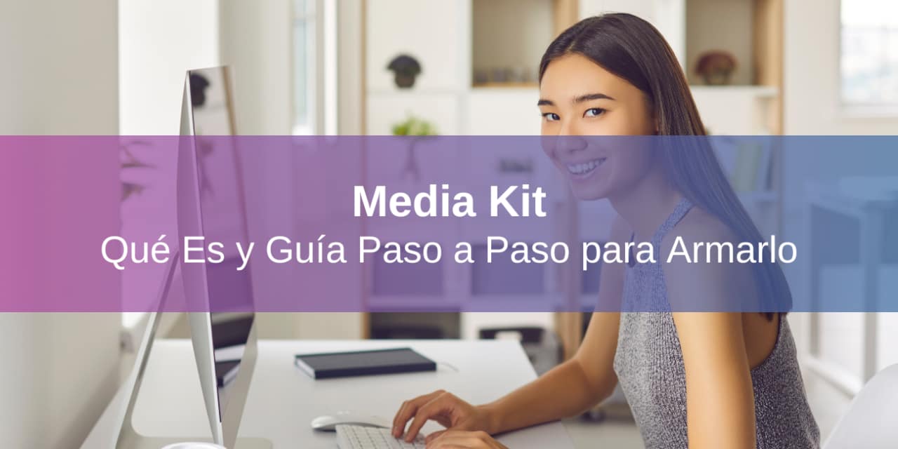 Media Kit: Qué Es y Guía Paso a Paso para Armarlo