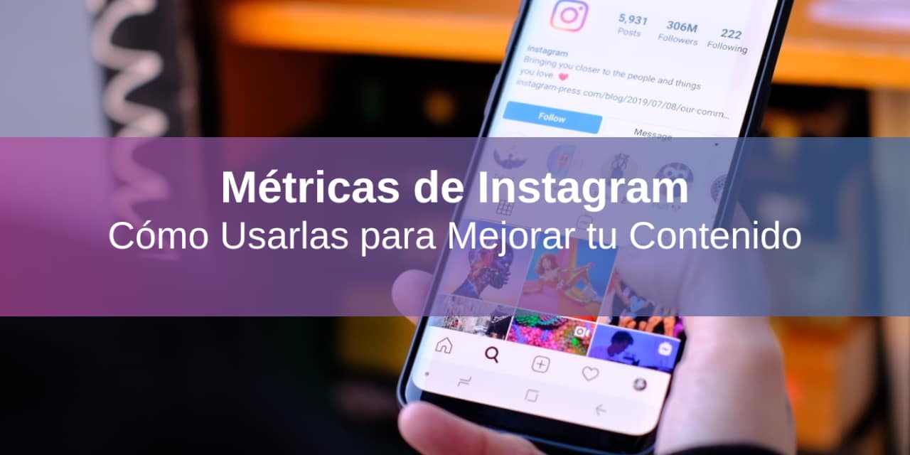Métricas de Instagram: Qué Son y Cómo Usarlas para Mejorar tu Contenido