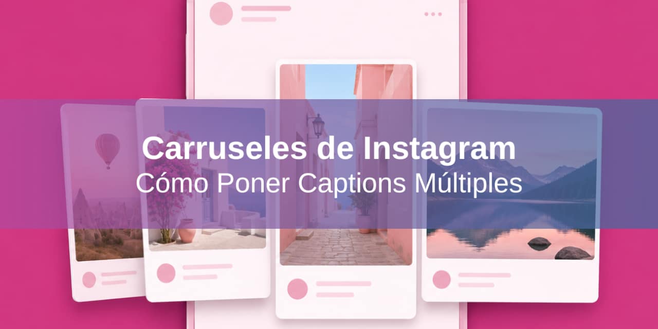 Carruseles de Instagram: Cómo Poner Textos Múltiples (y Otros Tips)