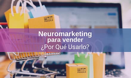 Neuromarketing para Vender ¿Por Qué Utilizarlo?