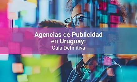 Agencias de Publicidad en Uruguay 2025 – ¿Cuáles son las Mejores?