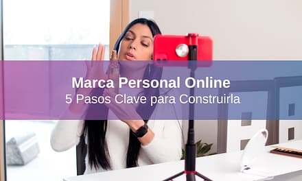 Cómo Construir una Marca Personal Online: 5 Pasos Clave