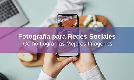 Fotografía para Redes Sociales: Guía Práctica para Publicar las Mejores Imágenes