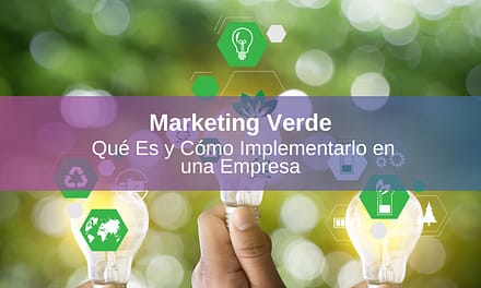Marketing Verde: Qué Es y Cómo Implementarlo en una Empresa