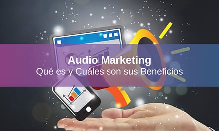 Audio Marketing: Qué es y Cuáles son sus Beneficios