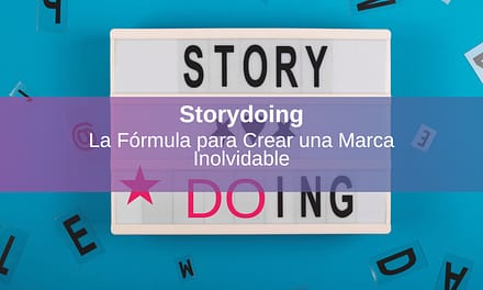 Storydoing: la Fórmula para Crear una Marca Inolvidable