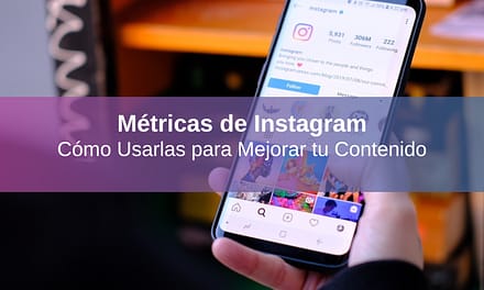 Métricas de Instagram: Qué Son y Cómo Usarlas para Mejorar tu Contenido