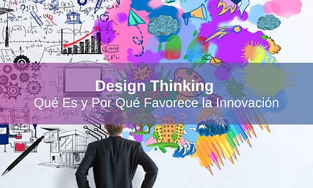 Design Thinking: Qué Es y Por Qué Favorece la Innovación