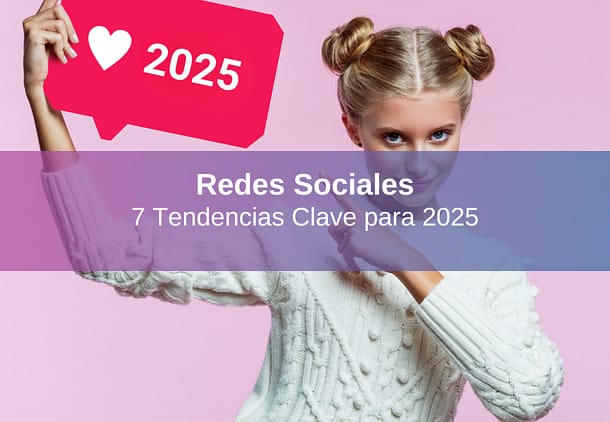 Redes Sociales 2025 7 Tendencias que Tenés que Conocer 