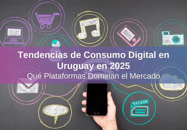 Consumo Digital en Uruguay