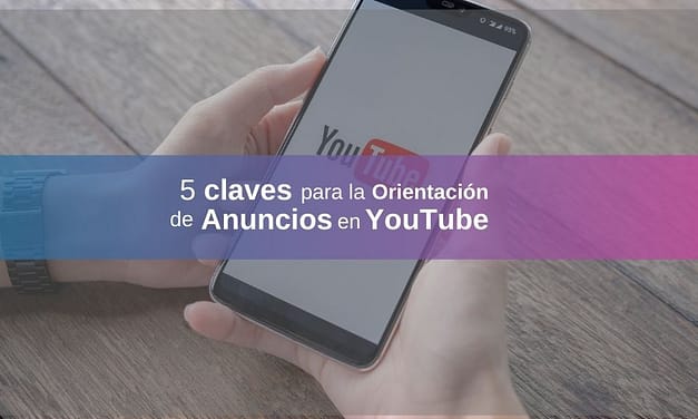 ¿Cómo Optimizar la Orientación en los Anuncios de YouTube?