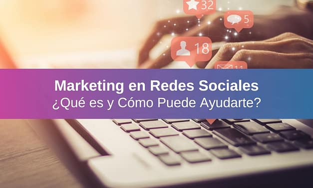 Marketing en Redes Sociales: ¿Cómo Aprovecharlo?