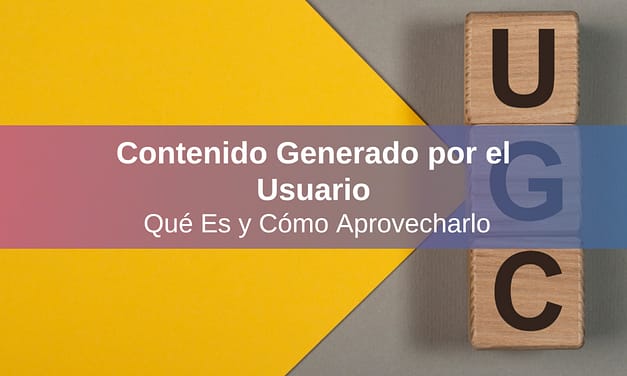Contenido Generado por el Usuario: Qué Es y Cómo Aprovecharlo