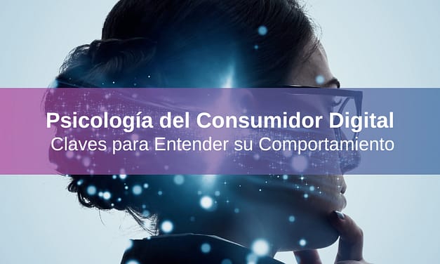 Psicología del Consumidor Digital: Claves para Entender su Comportamiento