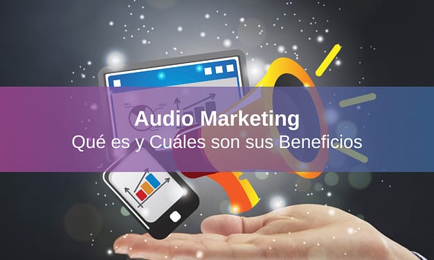 Audio Marketing: Qué es y Cuáles son sus Beneficios