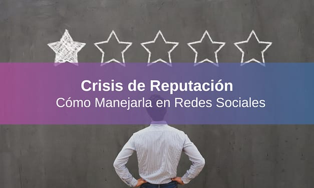 Crisis de Reputación: 7 Pasos para Gestionarla en Redes Sociales