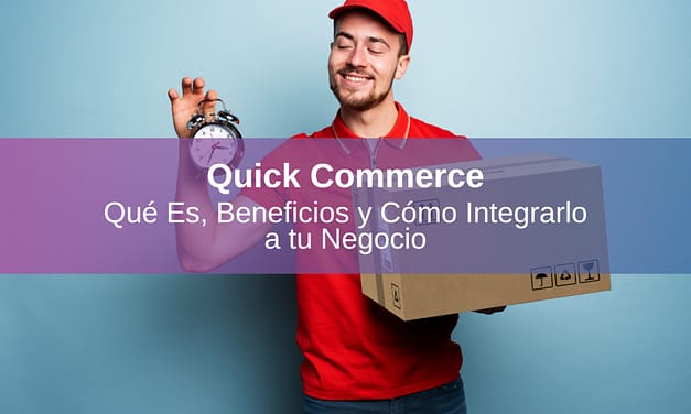 ¿Qué es el Quick Commerce y Por Qué está Revolucionando el E-commerce?