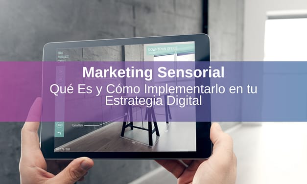 Marketing Sensorial: Qué Es y Cómo Implementarlo en tu Estrategia Digital
