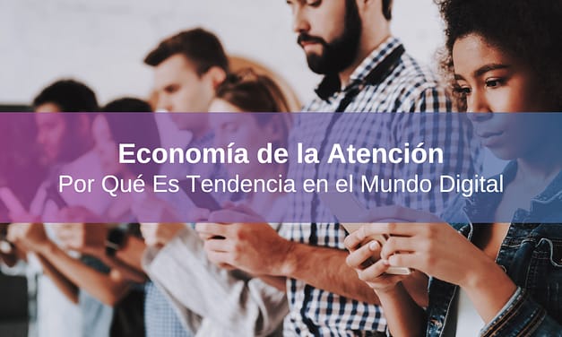 Economía de la Atención: Qué Es y Por Qué Es Tendencia en el Mundo Digital