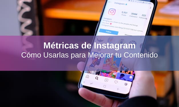 Métricas de Instagram: Qué Son y Cómo Usarlas para Mejorar tu Contenido