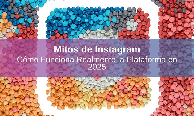 Mitos de Instagram: Cómo Funciona Realmente la Plataforma en 2025