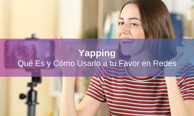 Qué es el Yapping y Cómo Usarlo a tu Favor en Redes
