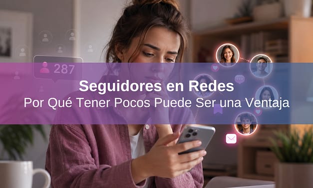 Por Qué Tener Pocos Seguidores en Redes Puede Ser tu Mayor Ventaja