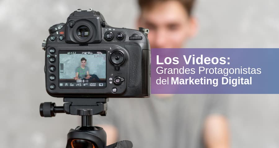 Los Videos: Grandes Protagonistas del Marketing Digital 2021