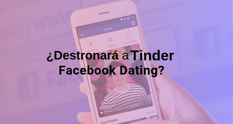 Qué es Facebook Dating y Por Qué Puede Hacer Temblar a Tinder
