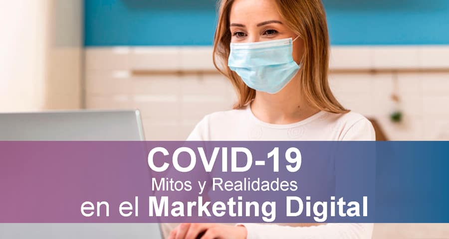 Marketing Digital Post COVID-19: Mitos y Realidades