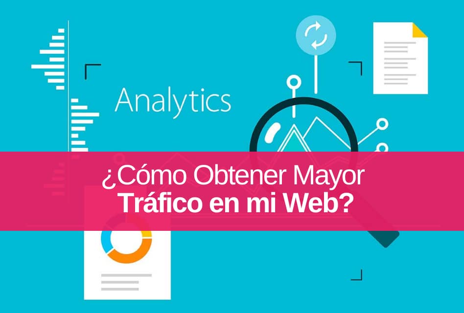 ¿Cómo Obtener Mayor Tráfico en mi Página Web?