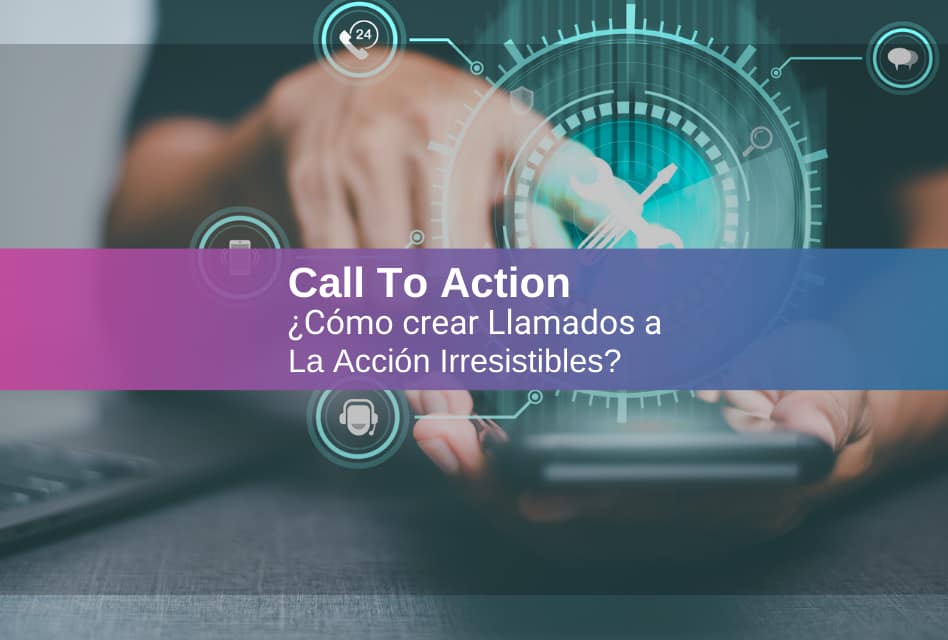 5 Ejemplos de Llamados a la Acción Irresistibles Para tus Usuarios