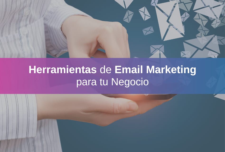 ¡Email marketing, las mejores herramientas para tu negocio!