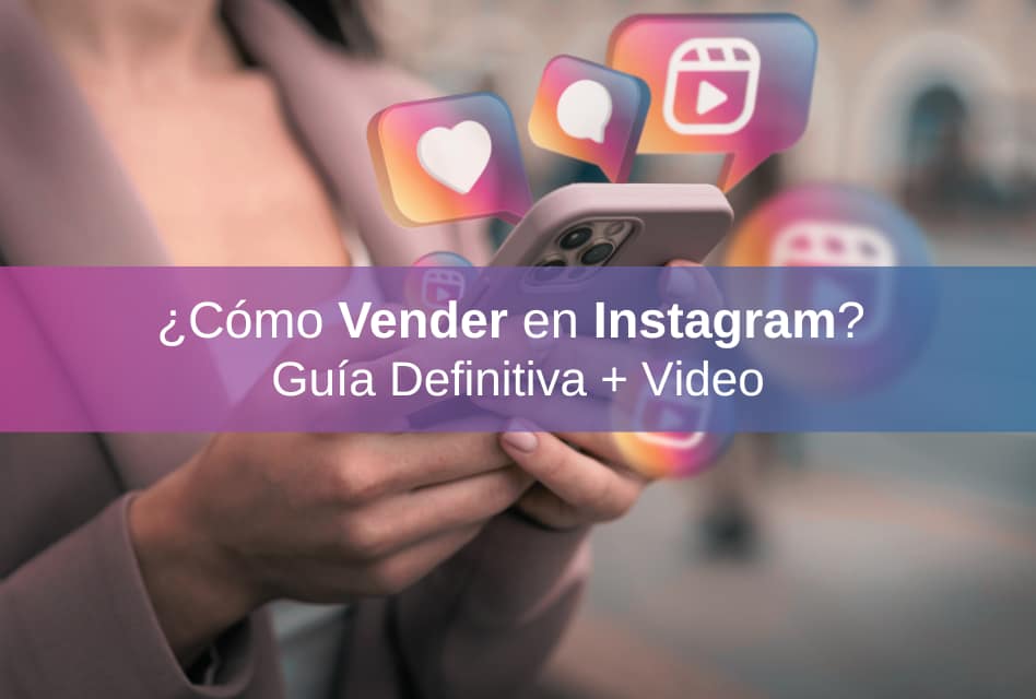 ¿Cómo Vender en Instagram? Guía para Aumentar tus Ventas en la Plataforma